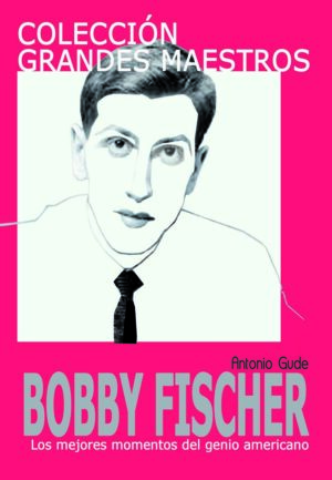 Colección Grandes Maestros. Bobby Fischer