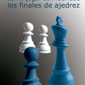 Como jugar con facilidad finales de ajedrez