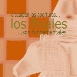 Disculpen las aperturas los finales son fundamentales 1
