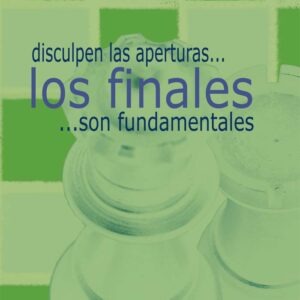 Disculpen las aperturas los finales son fundamentales 2