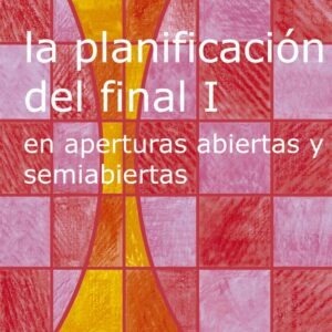 La Planificación del final en aperturas abiertas y semiabiertas