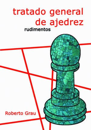 Tratado General de Ajedrez I. Nueva edición revisada